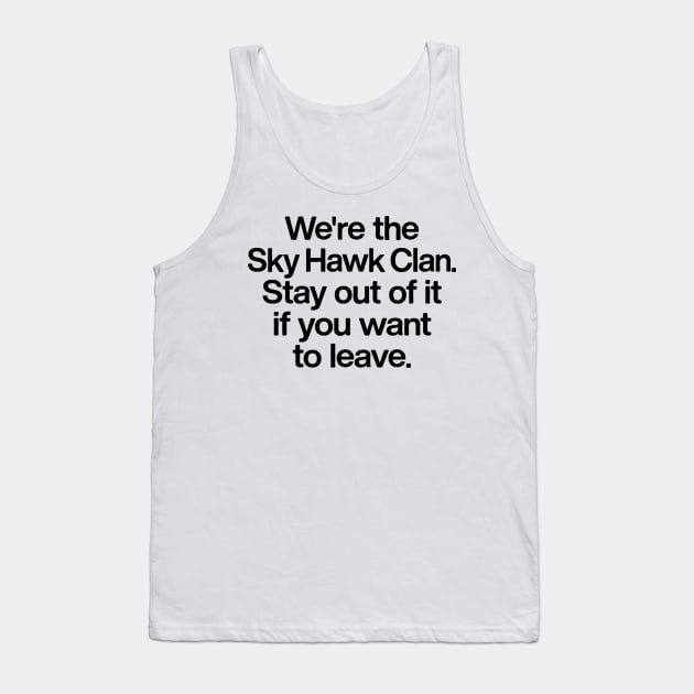 We're The Sky Hawk Clan Tank Top by DankFutura